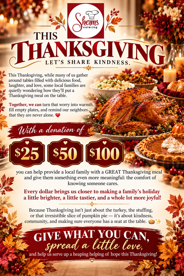 A Thanksgiving-themed fundraising flyer with the Sheris Cooking logo at the top, autumn leaves around the edges, a photo of a roasted turkey and pie on the right, and text sections inviting donations of $25, $50, and $100.